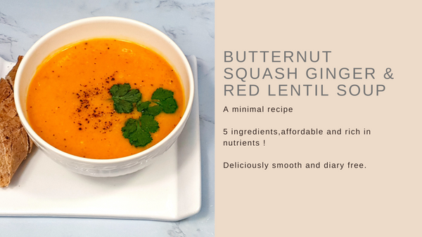 BUTTERNUT SQUASH GINGER & RED LENTIL SOUP